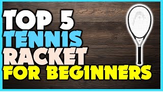 Top 5 Tennis Racket  Best Tennis Racket For Beginners [upl. by Elrahc288]