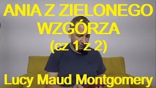 ANIA Z ZIELONEGO WZGÓRZA cz 1 z 2  Lucy Maud Montgomery darmowy audiobook [upl. by Yedrahs321]