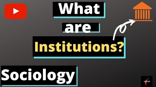 InstitutionsMeaning definition and Characteristics of InstitutionsSociology for UPSC CSEIAS Ugc [upl. by Narol]