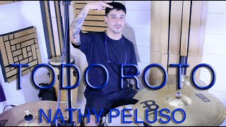 TODO ROTO  NATHY PELUSO CA7RIEL amp Paco Amoroso  DRUM COVER [upl. by Maiga]