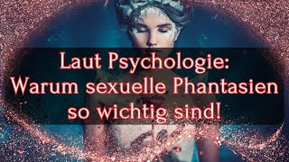 Laut Psychologie Warum sexuelle Phantasien so wichtig sind ✨💫💖 [upl. by Seidel27]