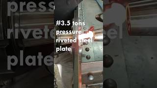 35 tons Pressure Riveted Steel Plate Good tools and machinery can simplify Tasks [upl. by Atiuqet]