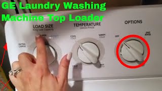 ✅ How To Use GE Laundry Washing Machine Top Loader Review [upl. by Hepzi]