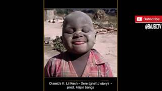 Olamide  Sere Ghetto Story Ft Lil Kesh OFFICIAL AUDIO 2016 [upl. by Ylrbmik]