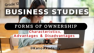 6 Forms of Ownership Simplified  Grade 12 Business Studies Learners  Easy Essay KanoAkademy [upl. by Eiznekcm]