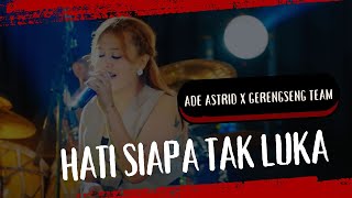 VIDEO LYRIC  HATI SIAPA TAK LUKA  ADE ASTRID FT GERENGSENG TEAM [upl. by Curt72]