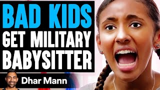 BAD KIDS Get MILITARY BABYSITTER What Happens Is Shocking  Dhar Mann [upl. by Llecram]