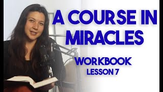 ACIM Workbook Lesson 7 [upl. by Henrique]