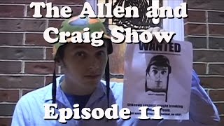 The Allen and Craig Show Episode 11 [upl. by Alegnatal]