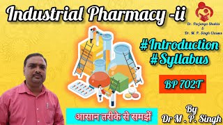 Industrial PharmacyII  Introduction amp Syllabus Plan  BPharm 7th Semester  BP702T  L1 [upl. by Aihsakal652]