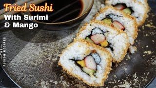 How To Make Deep Fried Sushi With Surimi Crab amp Mango  Easy Homemade Crispy Fried Sushi [upl. by Naujet]