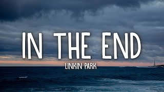 Linkin Park  In the End Lyrics [upl. by Oremar]