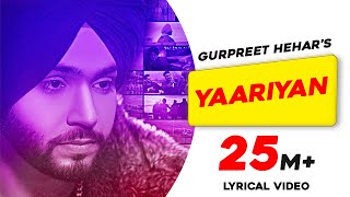 Yaariyan  Lyrical Video  Gurpreet Hehar  Gurnaz  Mr VGrooves Khan Bhaini Latest Punjabi Songs [upl. by Naujtna483]