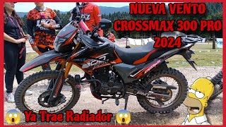 NUEVA VENTO CROSSMAX 300 PRO 2024 🔥 ¡La Mejor Doble Propósito 💯 ¡Ya Trae Radiador 😱 CROSSMAX 300 🔥 [upl. by Septima]