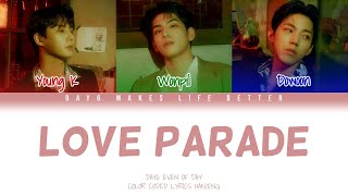 DAY6 Even of Day 데이식스  Love Parade HanEng Lyrics한국어 가사 [upl. by Alidis]