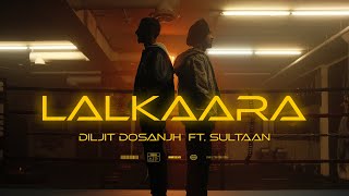 Diljit Dosanjh Lalkaara Video Feat Sultaan  GHOST  Intense Raj Ranjodh [upl. by Notse]