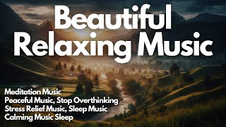 Beautiful Relaxing Music  Stop Overthinking Stress Relief Music Sleep Music Calming Music [upl. by Wonacott]