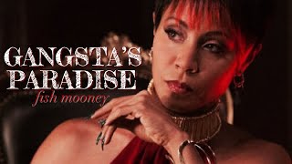 Fish Mooney ✧ Gangstas Paradise [upl. by Sirotek]