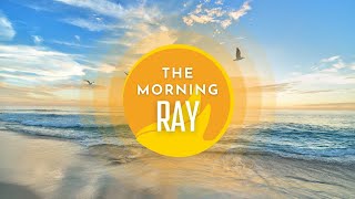 The Morning Ray [upl. by Nyer405]