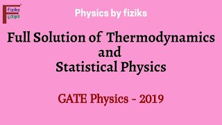 GATE Physics 2019 Full Solution of Thermodynamics and Statistical Physics [upl. by Hatch26]