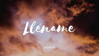 Lléname  Yamilka Letra [upl. by Rice998]