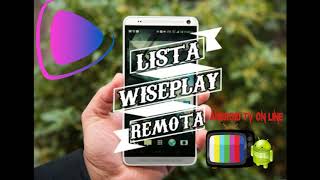 NUEVA LISTA REMOTA M3U WISEPLAY PARA VER TV DESDE LA APLICACION WISEPLAY [upl. by Cavit770]