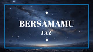 Jaz  Bersamamu  Liriklyrics [upl. by Haiasi780]