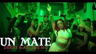 Dehry X Arlene Mc  Un Mate  Oficial Video [upl. by Letsyrk]