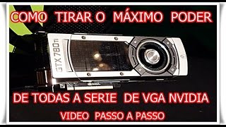 TUDO SOBRE AS VGA NVIDIA COMO TIRAR A MÁXIMA POTENCIA DA SUA VGA [upl. by Soutor897]