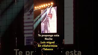 Te propongo esta noche luismiguelenvivo villahermosa luismiguel [upl. by Jelsma982]