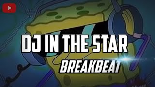 DJ IN THE STAR BREAKBEAT VIRAL BY AGUNG SAPUTRA🔥 [upl. by Maggee]