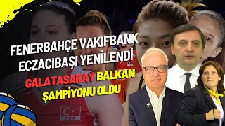 Fenerbahçe Vakıfbank Eczacıbaşı Yenilendi  GS Balkan Şampiyonu Oldu [upl. by Drofdarb]