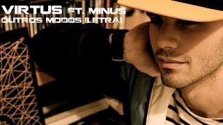 Virtus ft Minus  Outros modos letra [upl. by Neerhtak99]