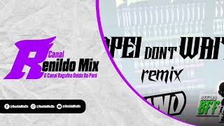 MELODY 2K24 MAPEI DONT WAIT  DJ BEFF E MANO DEEJAY E MENOR B Canal Renildo Mix [upl. by Johnette67]