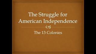 The Struggle for American Independence  The 13 Colonies [upl. by Meil]