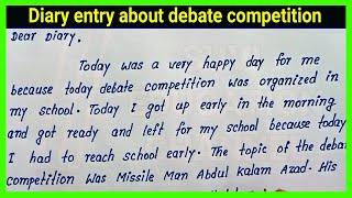 Diary entry about debate competition  Write easy English diary entry about debate competition [upl. by Krm750]