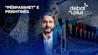 “PËRPARIMET” E PRISHTINËS  Debat Plus me Ermal Pandurin [upl. by Ecidnac870]