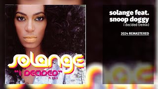 Solange feat Snoop Dogg  I Decided Remix 2024 Remastered [upl. by Ancilin75]