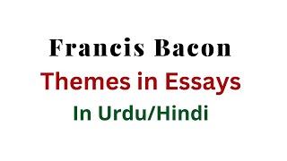 Themes of Bacons Essays  Francis Bacon Themes In Essays [upl. by Adnahsat]