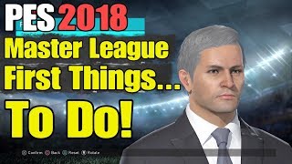 PES 2018  Master League  First Things To Do When Starting a New Master League [upl. by Alegnaoj]