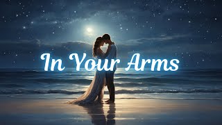 In Your Arms  Beautiful Love Song  Emotional and Heartfelt [upl. by Atinnor]