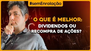 O que é melhor Dividendos ou Recompra de Ações [upl. by Meunier631]