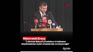 Milletvekili Ersoy “Liderimiz Bahçeli’yi hadsizce ve haksızca eleştirmelerine izin vermeyeceğiz” [upl. by Burkley]