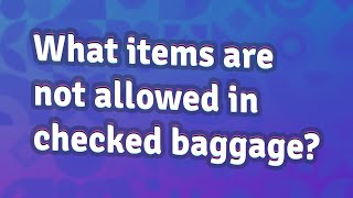 What items are not allowed in checked baggage [upl. by Eremihc]