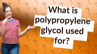 What is polypropylene glycol used for [upl. by Yniffit]