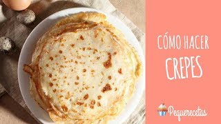 CÓMO HACER CREPES CREPAS O PANQUEQUES  RECETA FÁCIL  PEQUERECETAS [upl. by Thrasher943]