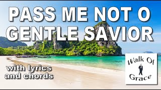 Pass me Not O Gentle Savior  Hymn with Lyrics and Chords [upl. by Shulem555]