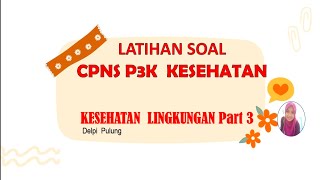 Latihan Soal CPNS P3K Kesehatan Profesi Kesehatan Lingkungan Sanitarian Part 3 [upl. by Braswell]