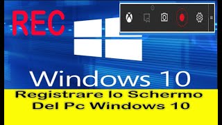 Come registrare lo schermo del Pc con Windows 10 Tutorial [upl. by Treble]