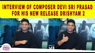 Interview Of Composer Devi Sri Prasad For His New Release Drishyam 2 [upl. by Ettigirb]